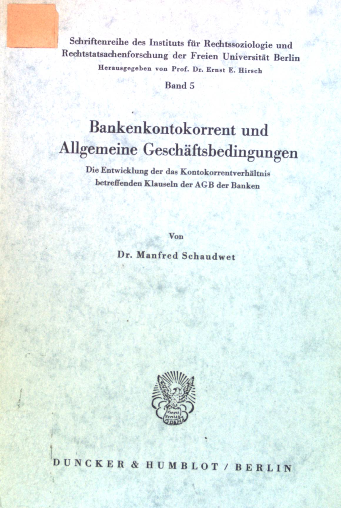 Bankenkontokorrent und Allgemeine Geschäftsbedingungen: Die Entwicklung der das Kontokorrentverhältnis betreffenden Klauseln der AGB der Banken. Schriftenreihe des Instituts für Rechtssoziologie und Rechtstatsachenforschung der Freien Uni., Band 5 - Schaudwet, Manfred