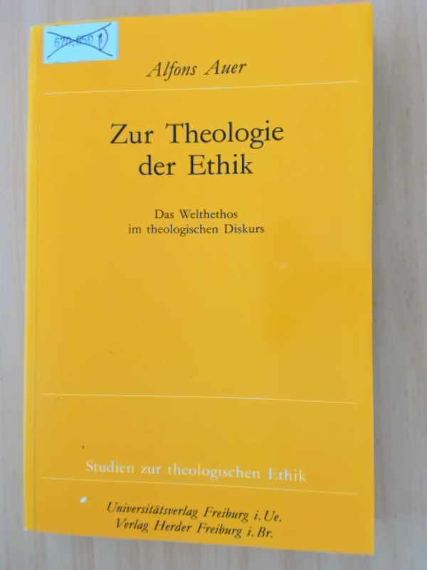 Zur Theologie der Ethik. Das Welthethos im theologischen Diskurs. - Auer, Alfons