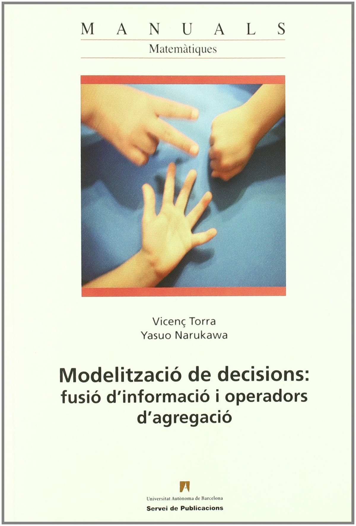 Modelització de decisions : fusió d'informació i operadors d - Narukawa, Yasuo/ Torra, Vicenç