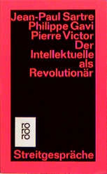 Der Intellektuelle als Revolutionär: Streitgespräche - Sartre, Jean-Paul, Philippe Gavi Pierre Victor u. a.