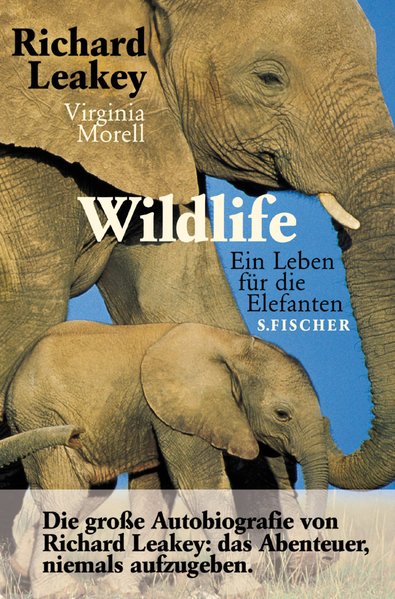 Wildlife. Ein Leben für die Elefanten. - Leakey, Richard und Virginia Morell