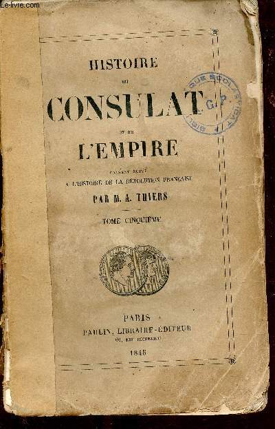 Histoire du consulat et de l'empire faisant suite à l'histoire de la révolution française - Tome 5. - M.A.Thiers