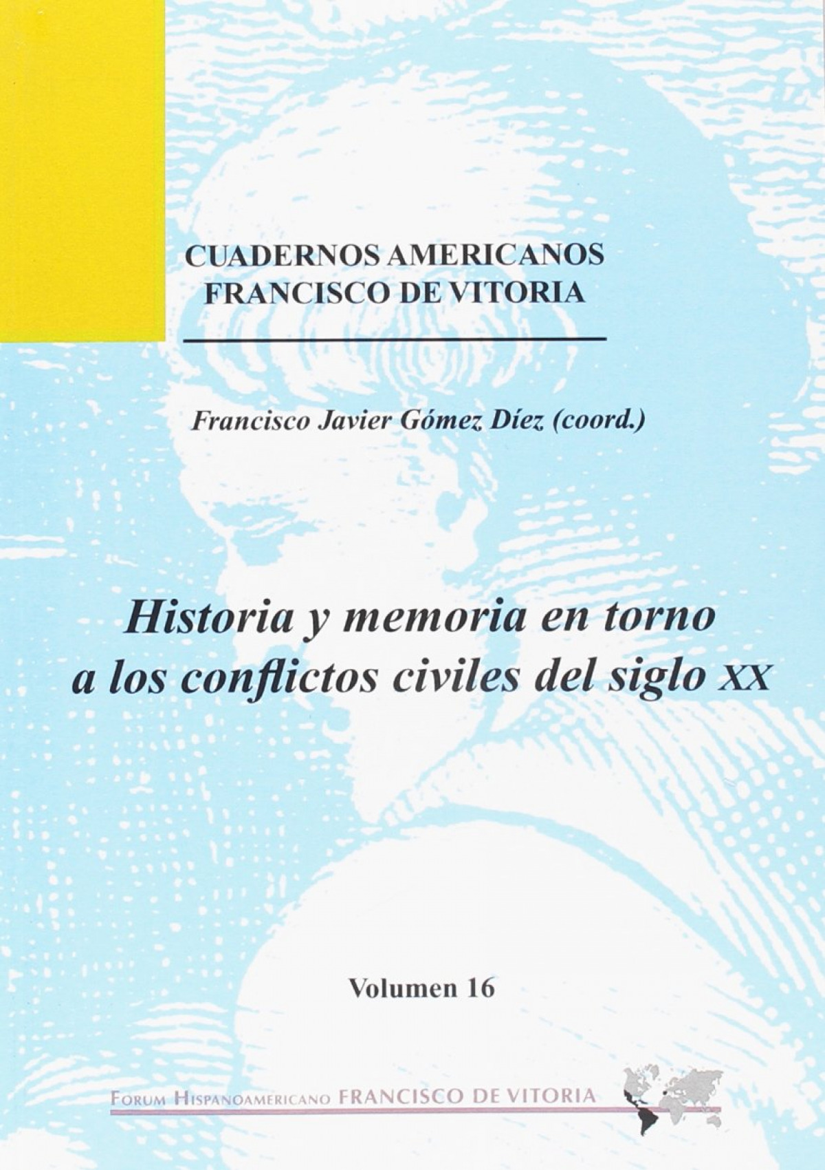 Historia y memoria en torno a los conflictos civiles del siglo XX - Gómez Díez, Francisco Javier