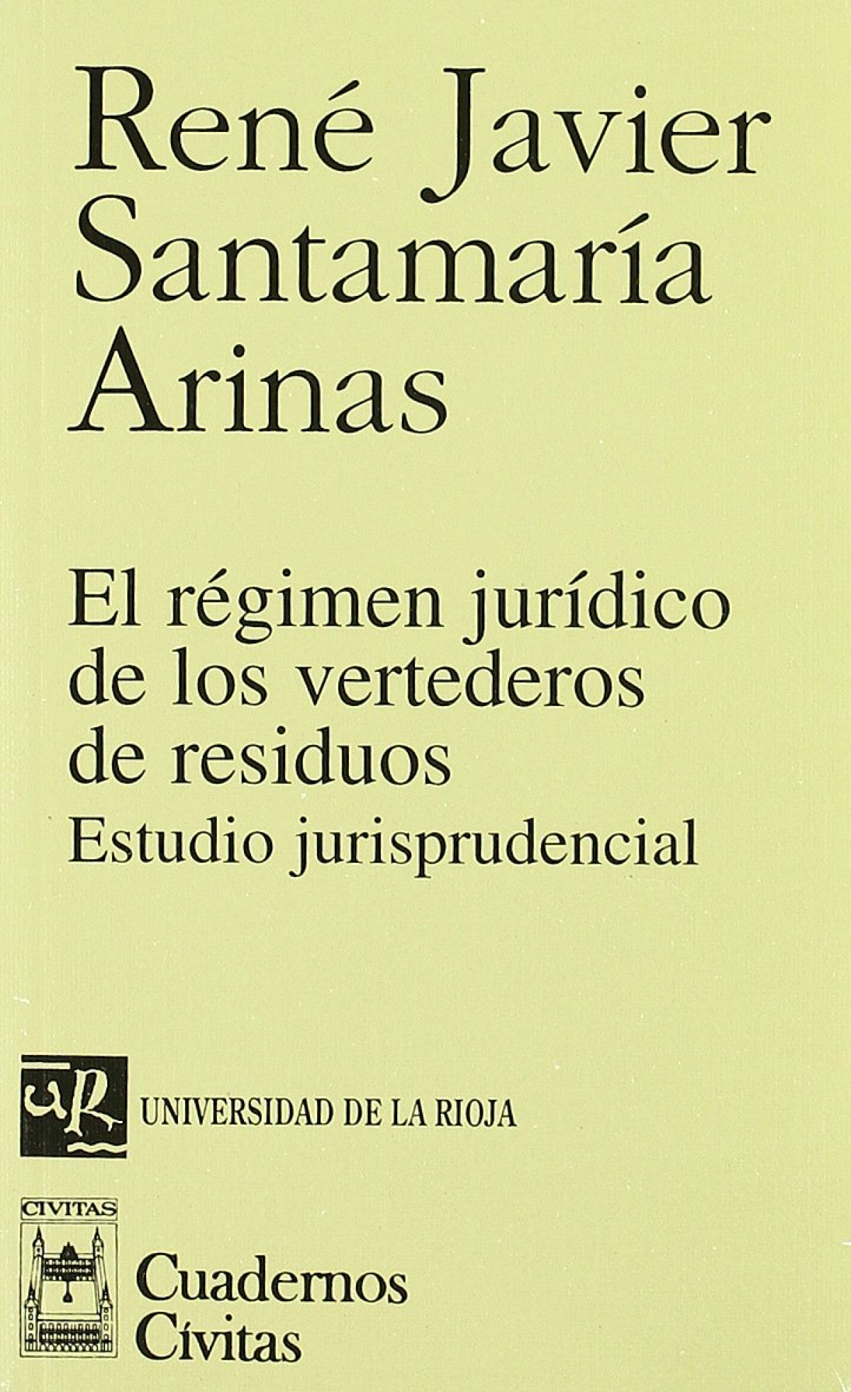 El régimen jurídico de los vertederos de residuos Estudio jurisprudencial - Santamaría Arinas, René Javier