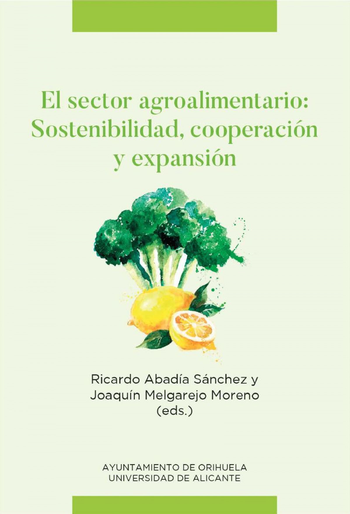 El sector agroalimentario: sostenibilidad, cooperación y expansión - Abadía Sánchez, Ricardo; Melgarejo Moreno, Joaquín