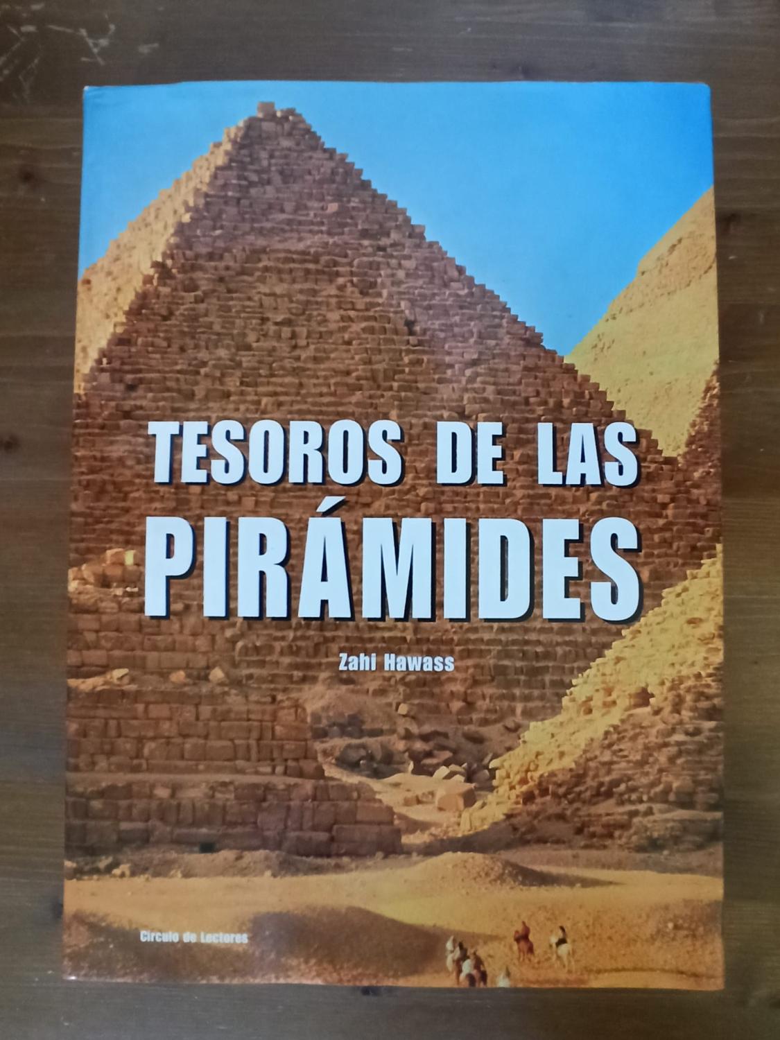 TESOROS DE LAS PIRÁMIDES : - Zahi Hawass