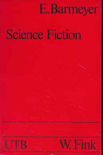 Science fiction. Theorie und Geschichte. Uni-Taschenbücher 132. - Barmeyer, Eike (Hrsg.)