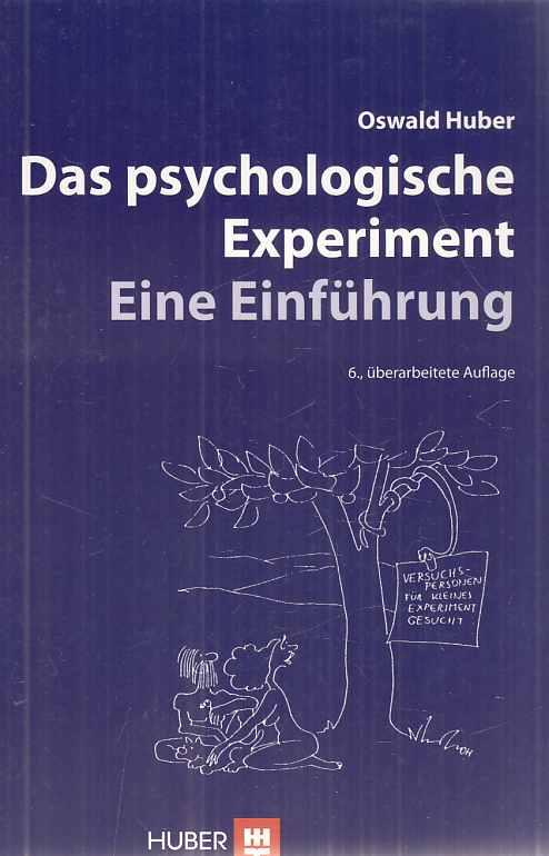 Das psychologische Experiment: eine Einführung. Mit fünfundfünfzig Cartoons aus der Feder des Autors. - Huber, Oswald