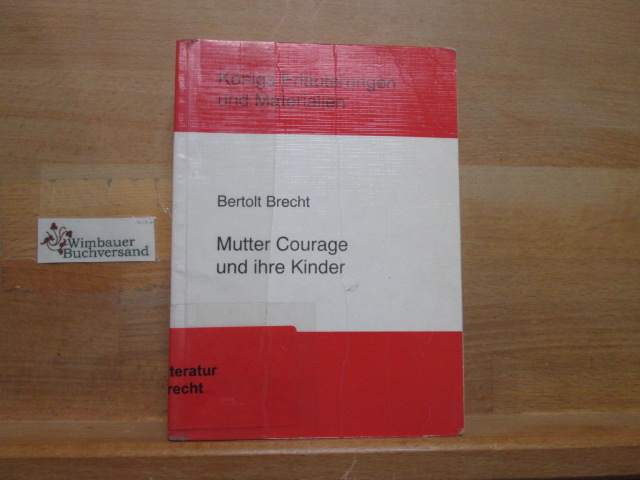 Erläuterungen zu Bertolt Brecht, Mutter Courage und ihre Kinder. von / Königs Erläuterungen und Materialien ; Bd. 318 - Eversberg, Gerd