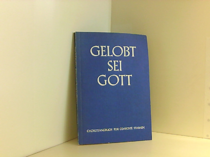 Gelobt sei Gott: Chorgesangbuch für drei- bis vierstimmigen gemischten Chor Chorgesangbuch für drei- bis vierstimmigen gemischten Chor - Strube, Adolf