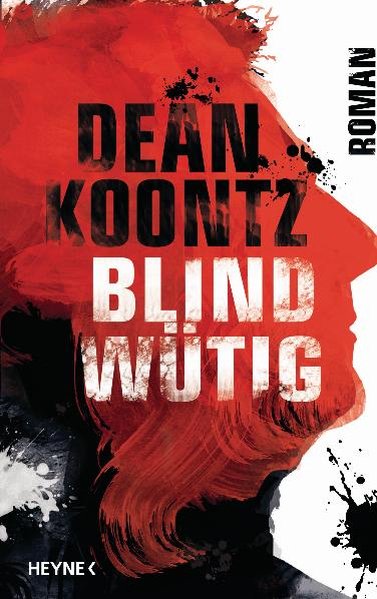 Blindwütig: Roman - Koontz, Dean und Bernhard Kleinschmidt