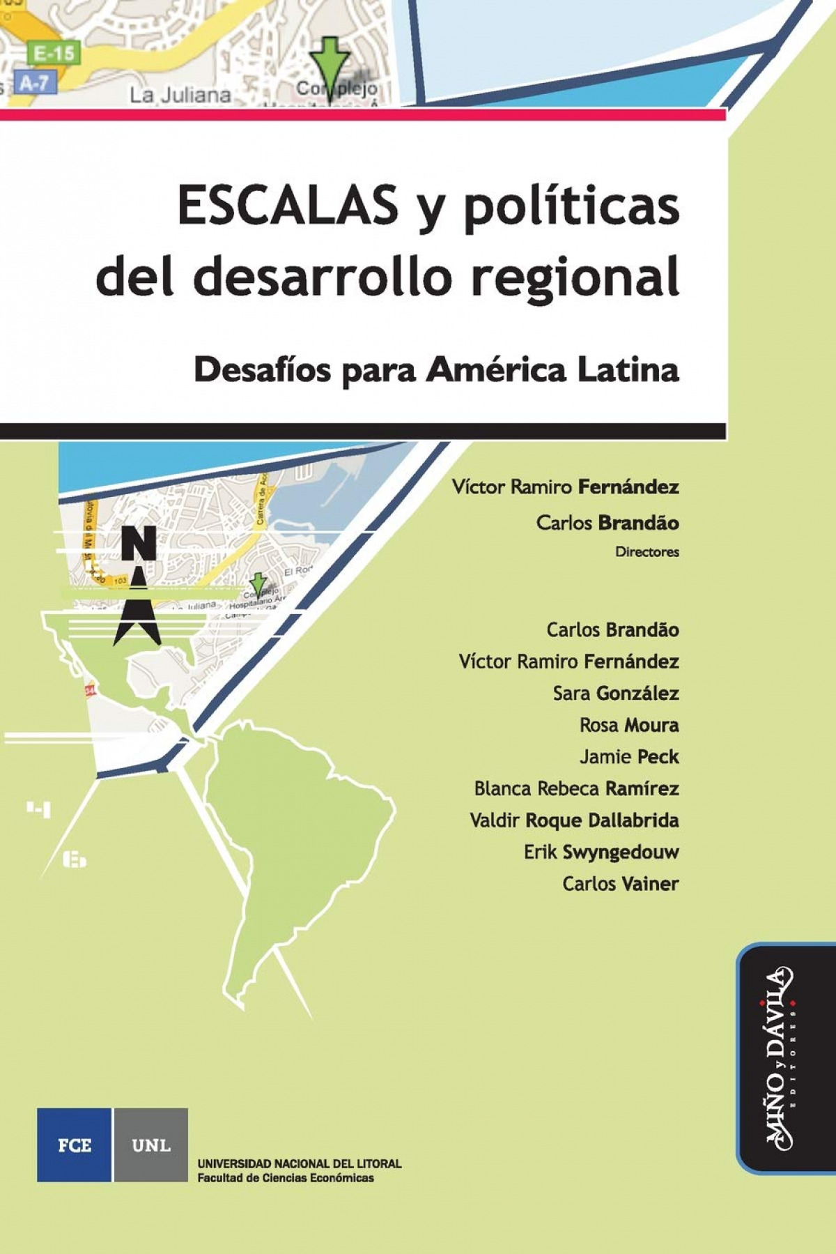 Escalas y políticas del desarrollo regional Desafíos para América Latina - Brandao, Carlos / Fernández, Víctor Ramiro / González, Sara / Moura, Rosa / Peck, Jamie / Ramírez, B