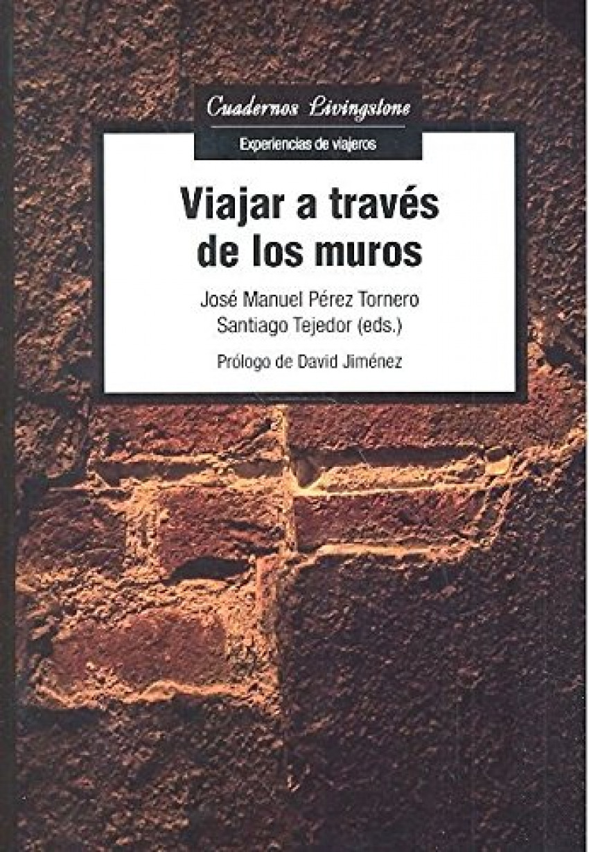 Viajar a través de los muros - Tejedor, Santiago / Pérez Tornero, José Manuel