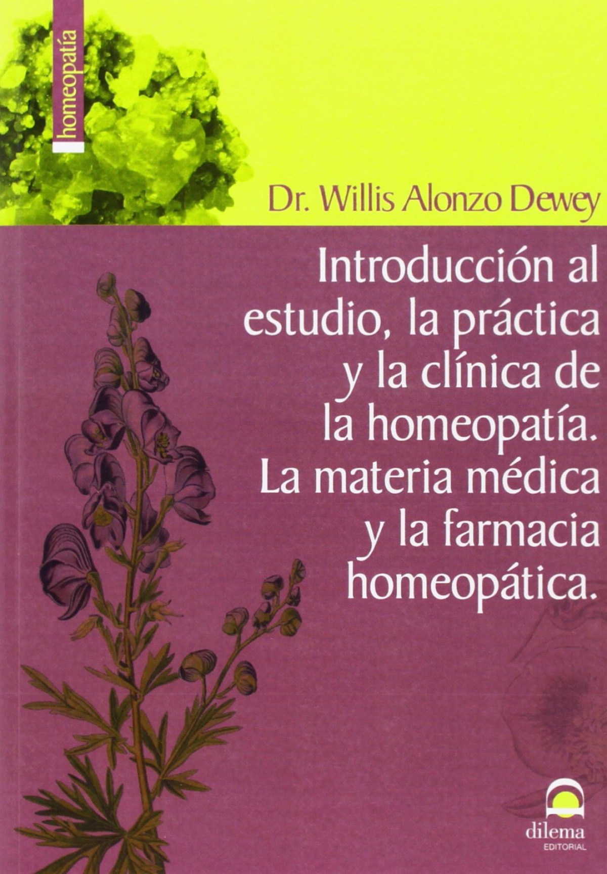Introducción al estudio, la práctica y la clínica de la homeopatía LA MATERIA MEDICA Y LA FARMACIA HOMEOPATICA - Dewey, Willis Alonzo