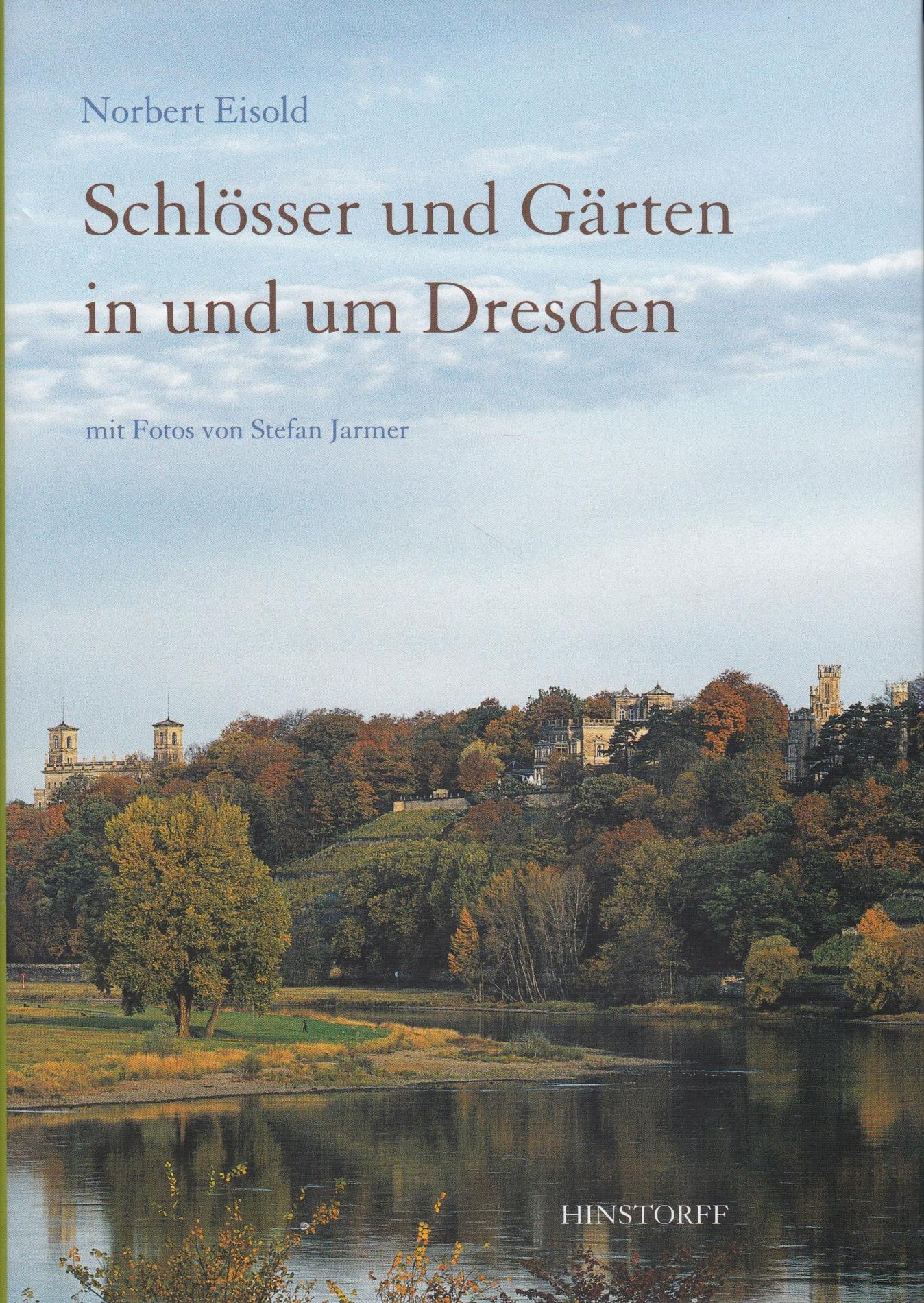 Schlösser und Gärten in und um Dresden,;Mit Fotos von Stefan Jarmer - Eisold, Norbert