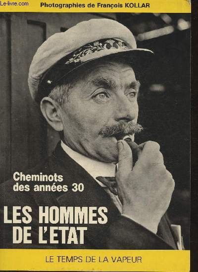 Les Hommes de l'Etat- Cheminots des années 30 - Kollar François (Photos par)