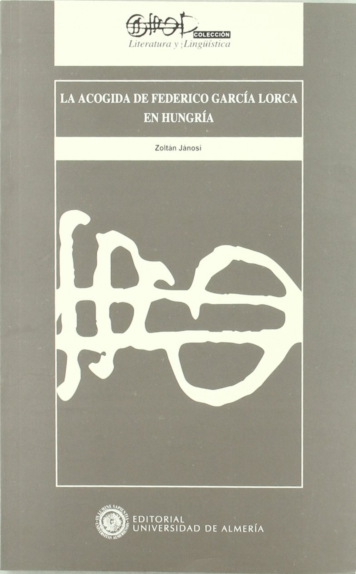 La acogida de Federico García Lorca en Hungría La vida y poesía de Federico García Lorca reflejada en los espejos del la litera - Jánosi, Zoltan