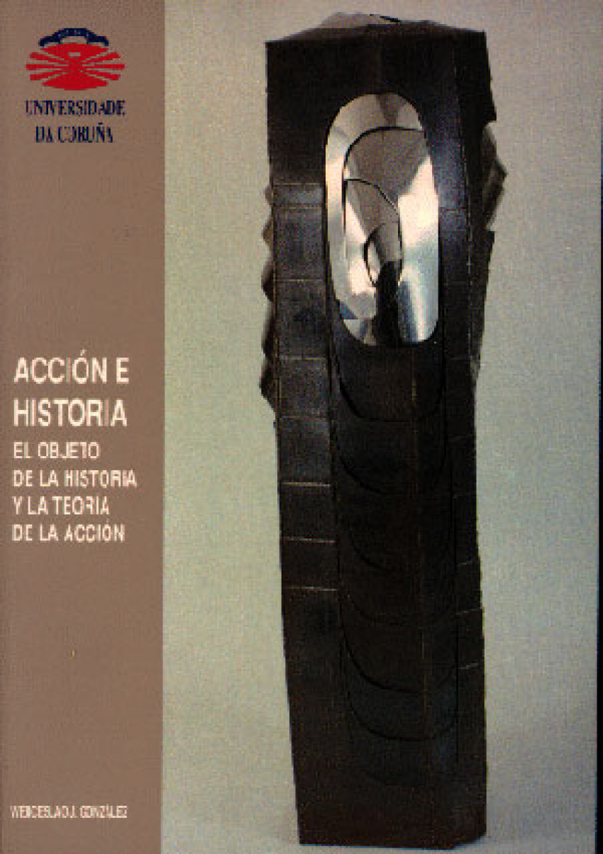 Acci¢n e historia. el objeto de la historia y la teora de la acci¢n - Gonzlez, Wenceslao J.