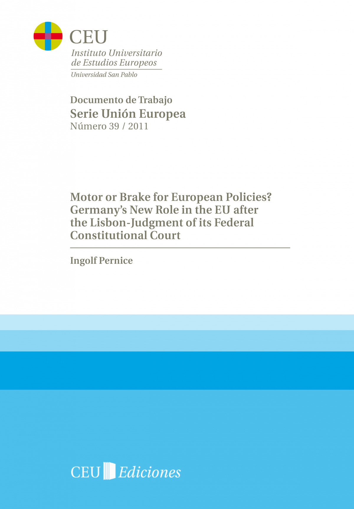 Motor or brake for European policies Germany s new role in the EU after the Lis - Pernice, Ingolf