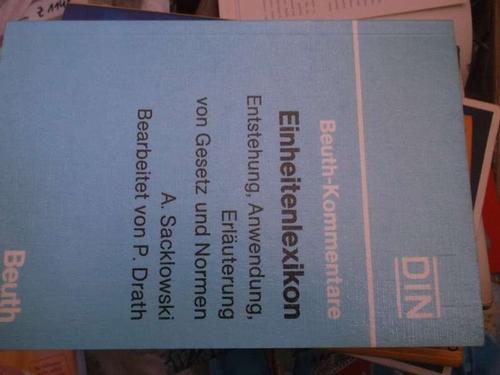 Einheitenlexikon. Entstehung, Anwendung, Erläuterung von Gesetz und Normen. - Sacklowski, Alfred Drath, Peter