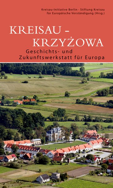 Kreisau - Krzyzowa: Geschichts- und Zukunftswerkstatt für Europa (DKV-Edition) - Unknown Author