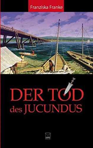 Der Tod des Jucundus : ein Kriminalroman aus dem römischen Mainz. - Franke, Franziska