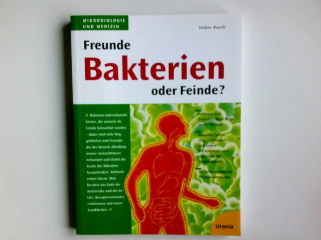 Bakterien Freunde oder Feinde? - Rusch, Volker