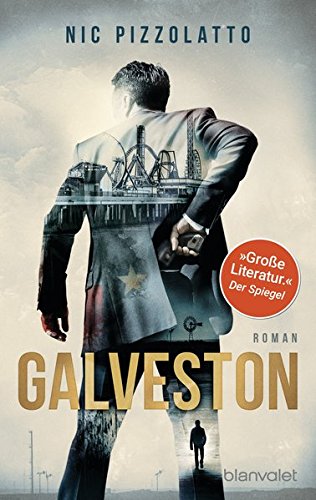 Galveston : Roman. Nic Pizzolatto ; aus dem Amerikanischen von Simone Salitter & Gunter Blank / Blanvalet ; 0181 - Pizzolatto, Nic, Simone Salitter und Gunter Blank