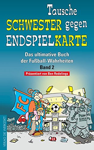 Das ultimative Buch der Fußball-Wahrheiten; eil: Bd. 2., Tausche Schwester gegen Endspielkarte - TOM (Illustrator)