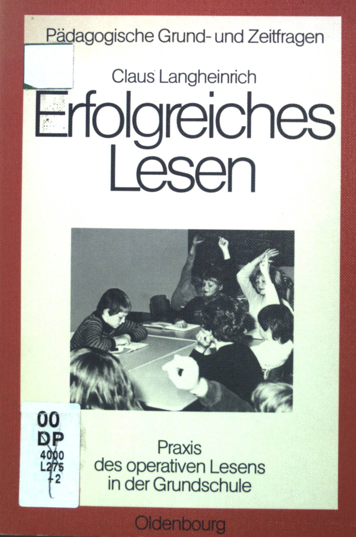 Erfolgreiches Lesen : Praxis d. operativen Lesens in d. Grundschule. Pädagogische Grund- und Zeitfragen - Langheinrich, Claus