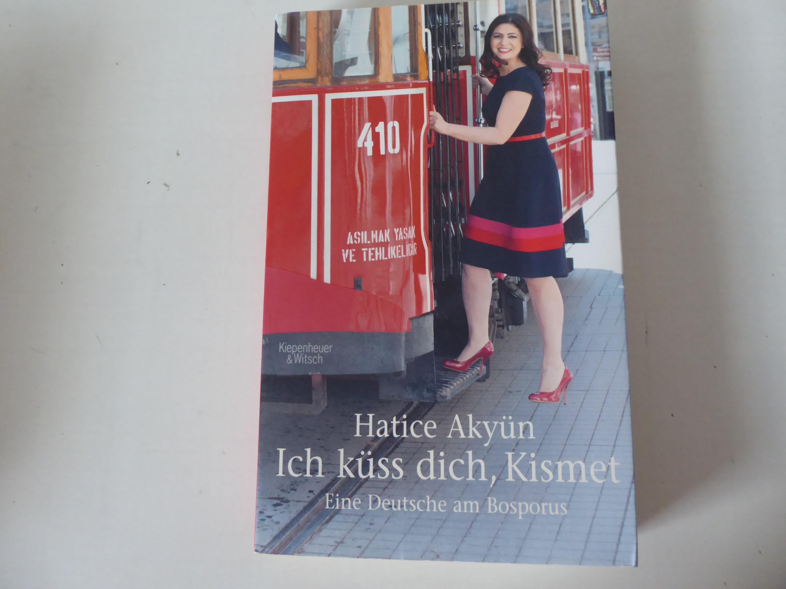Ich küss dich, Kismet. Eine Deutsche am Bosporus. TB - Hatice Akyün