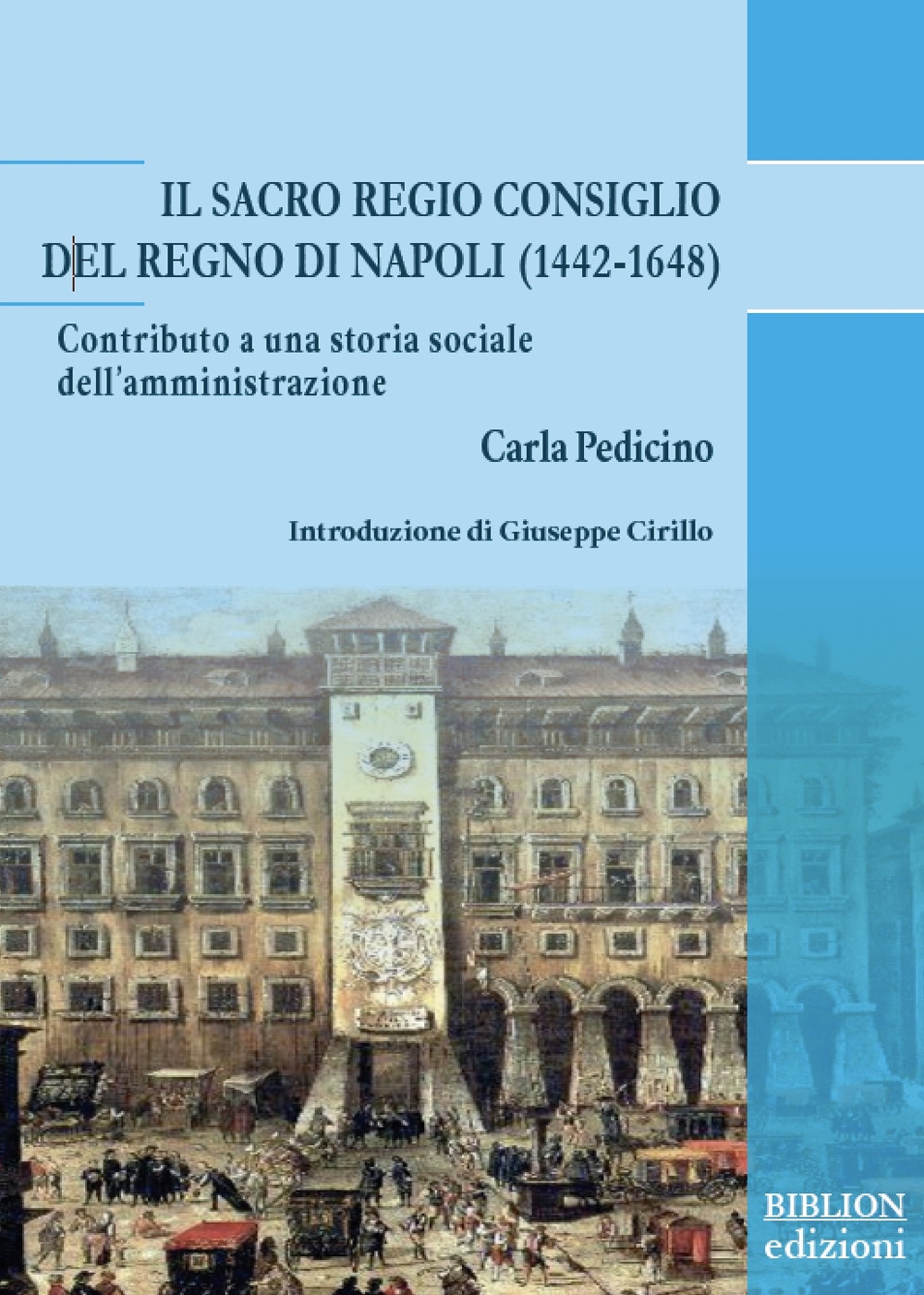 Il Sacro Regio Consiglio del Regno di Napoli (1442-1648). Contributo a una storia sociale dell&#39;amministrazione