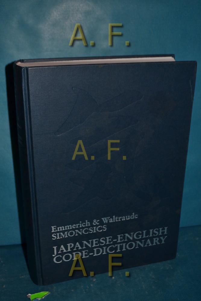 Japanese-English Code Dictionary. - Simoncsics, Emmerich and Waltraude Simoncsics