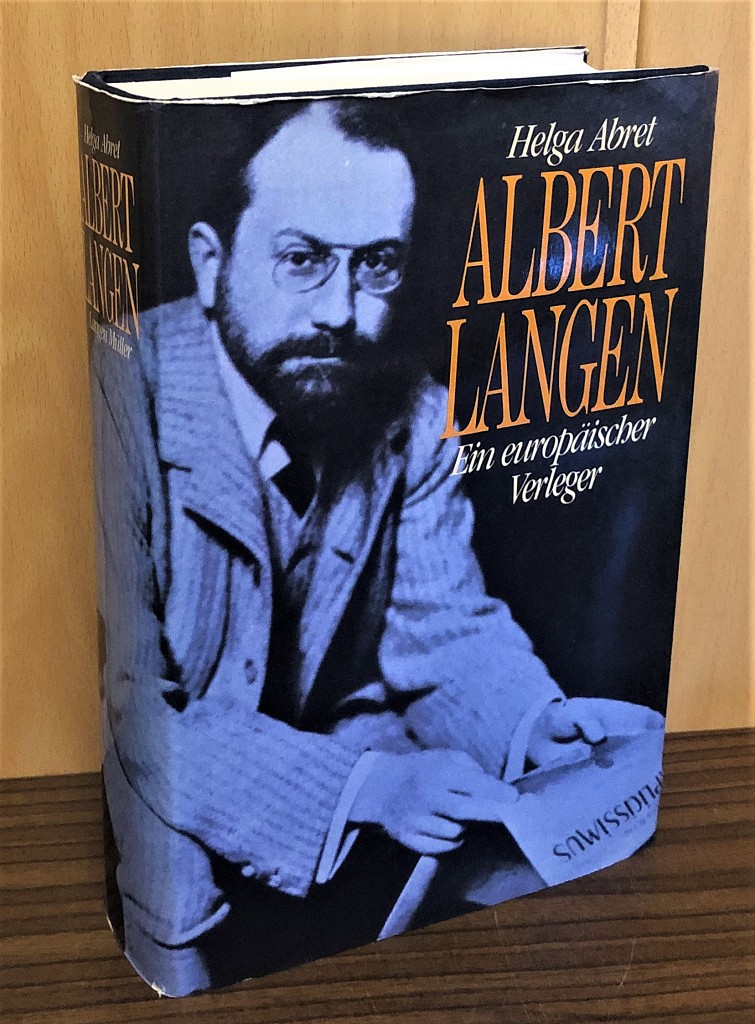 Albert Langen. Ein europäischer Verleger. - Abret, Helga