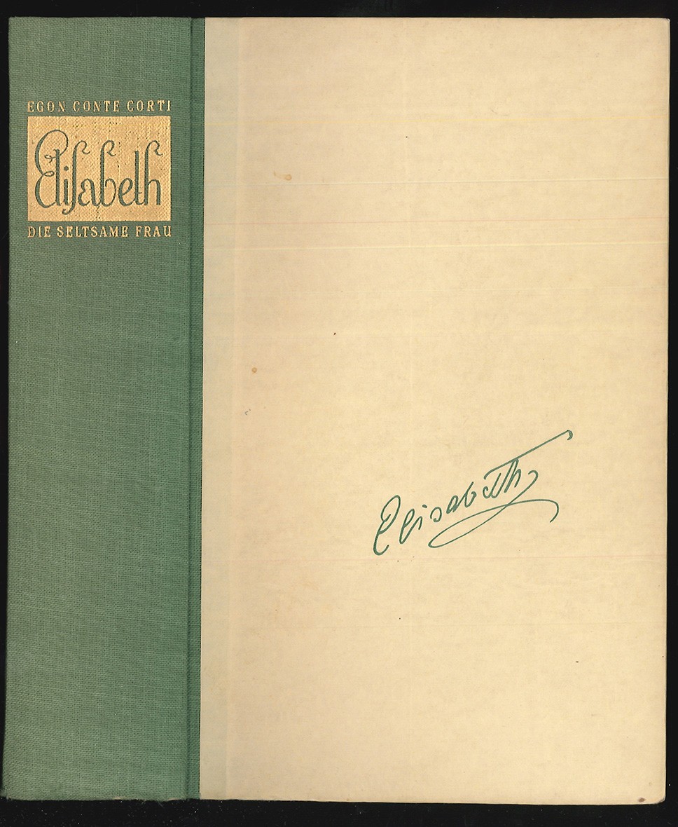 Elisabeth. Die seltsame Frau. Nach dem schriftlichen Nachlaß der Kaiserin, den Tagebüchern ihrer Tochter und sonstigen unveröffentlichten Tagebüchern und Dokumenten. - CONTE CORTI, Egon Caesar.