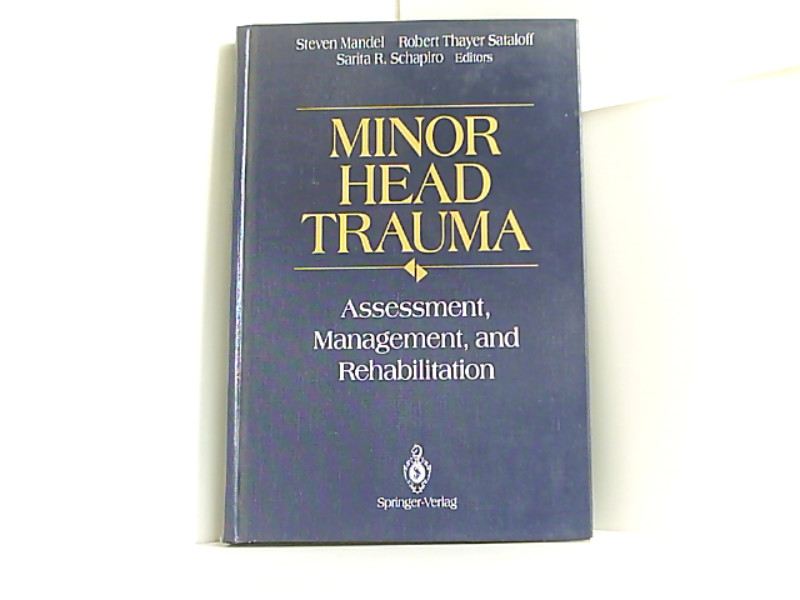 Minor Head Trauma: Assessment, Management, and Rehabilitation (Springer Series in Solid-State) Assessment, Management, and Rehabilitation - Mandel, Steven, T. Sataloff Robert und R. Schapiro Sarita