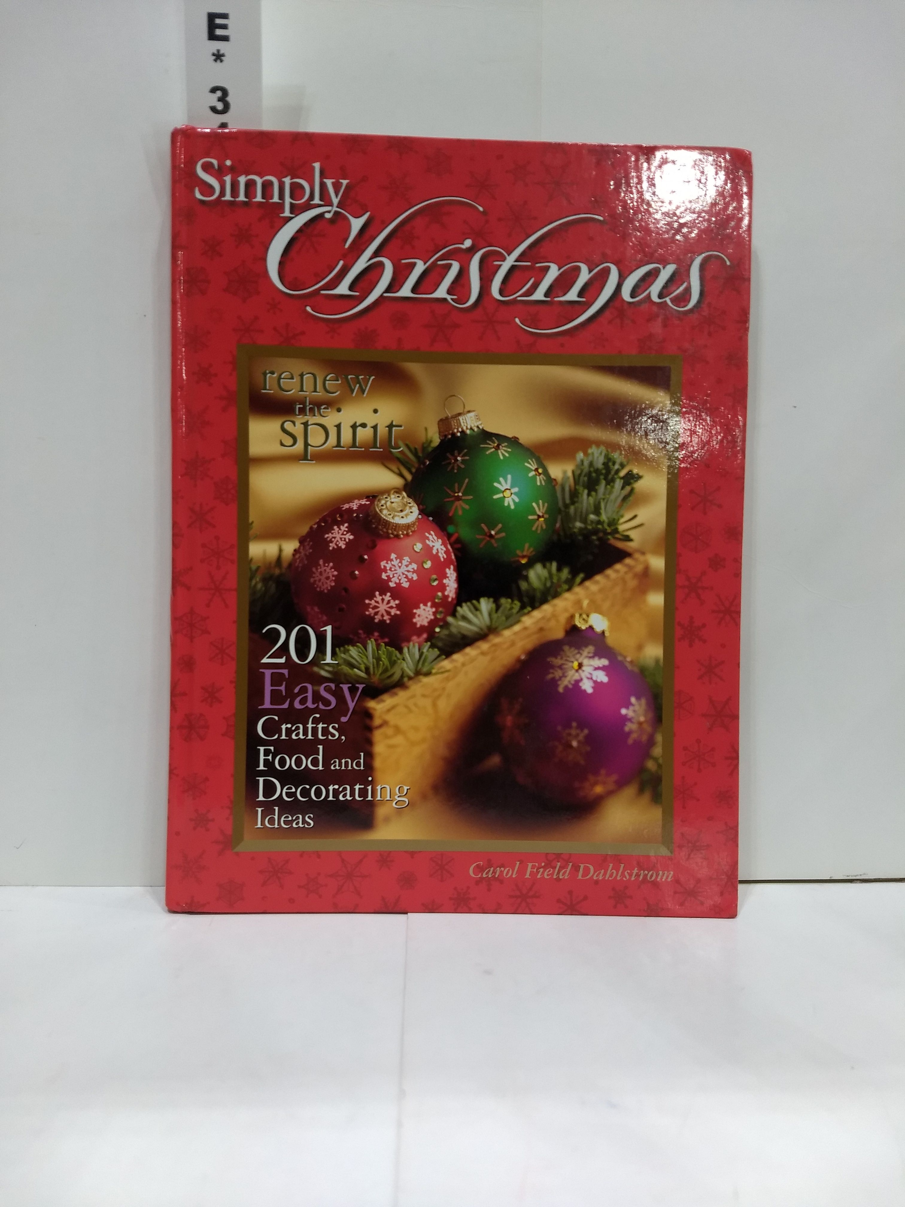 Simply Christmas: Renew the Spirit, 201 Easy Crafts, Food & Decorating Ideas: 201 Easy Crafts, Food and Decorating Ideas