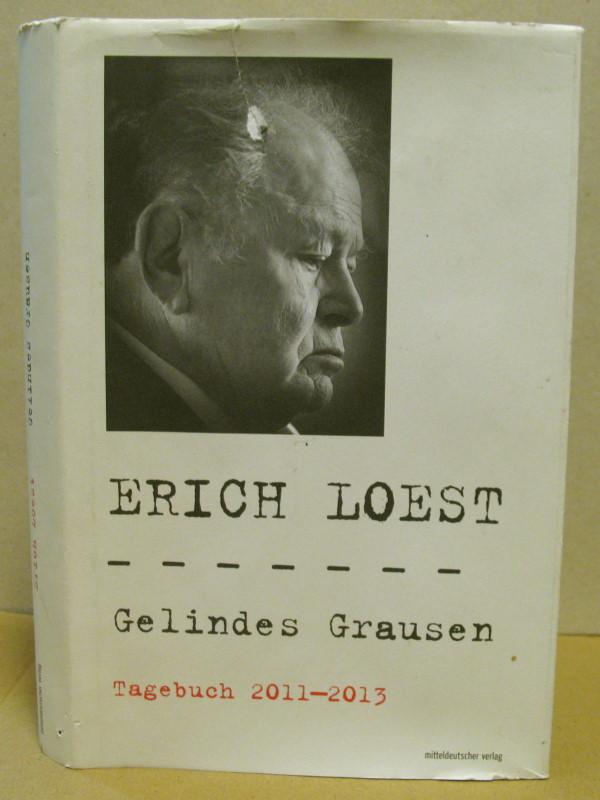 Gelindes Grausen. Tagebuch 2011-2013. - Loest, Erich