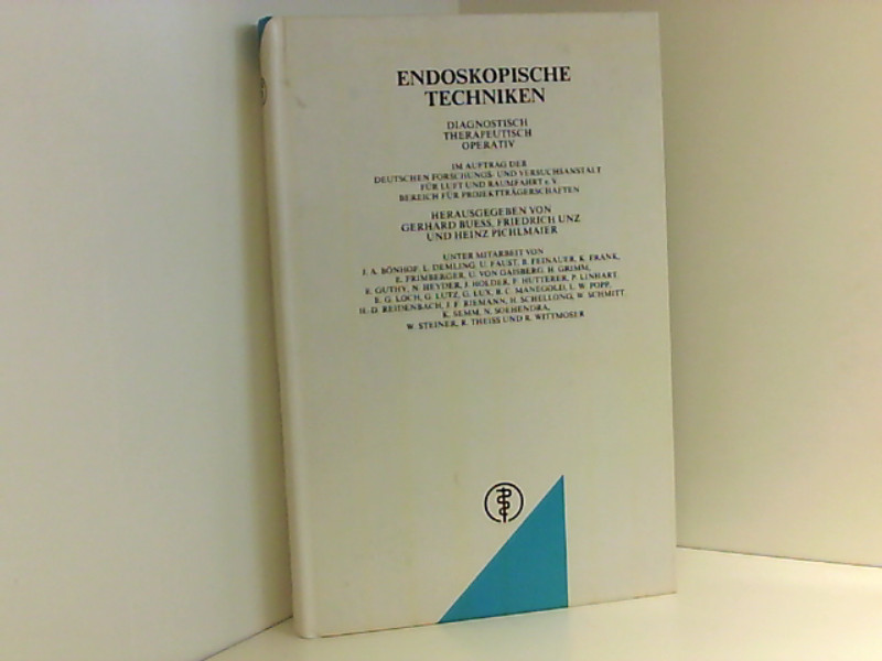 Endoskopische Techniken: Diagnostisch - therapeutisch - operativ Diagnostisch - therapeutisch - operativ - Buess, Gerhard, Friedrich Unz und Heinz Pichelmeier