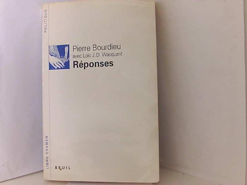REPONSES. Pour une anthropologie réflexive (Libre Examen) - Bourdieu, Pierre