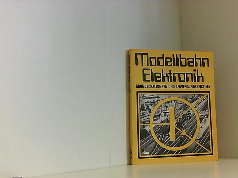 Modellbahn - Elektronik. Grundschaltungen und Anwendungsbeispiele - Schravendeel D., H. und Wolfgang Diener
