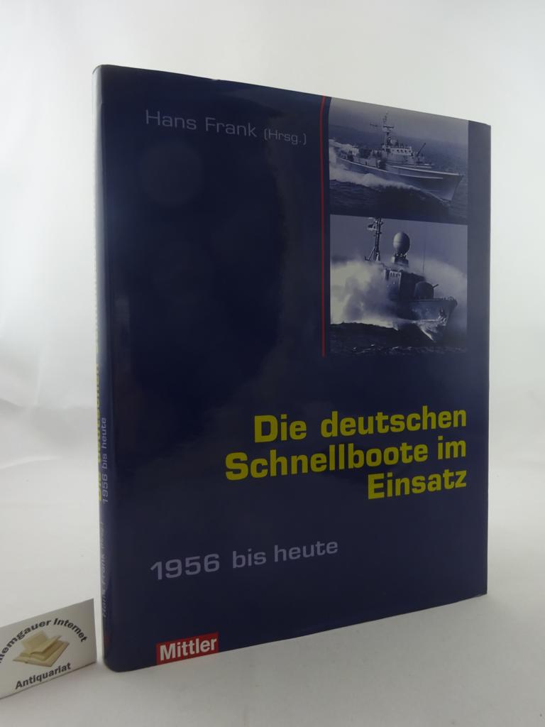 Die deutschen Schnellboote im Einsatz. 1956 bis heute. - Frank , Hans