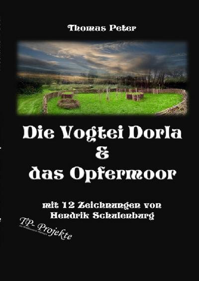 Die Vogtei Dorla & das Opfermoor - Thomas Peter