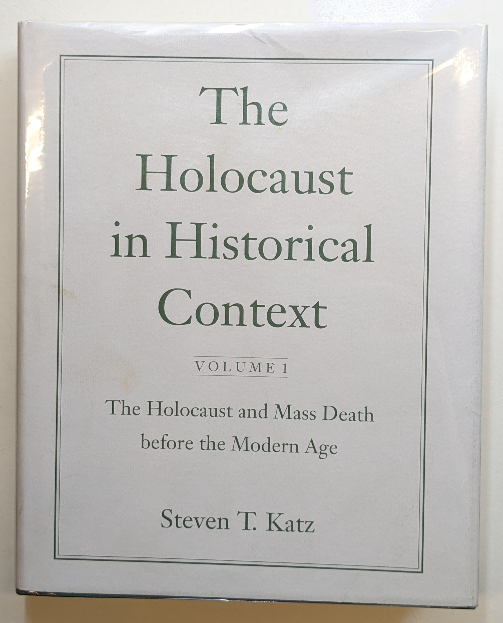 THE HOLOCAUST IN HISTORICAL CONTEXT VOLUME 1 : THE HOLOCAUST AND MASS DEATH BEFORE THE MODERN AGE - Katz, Steven T.