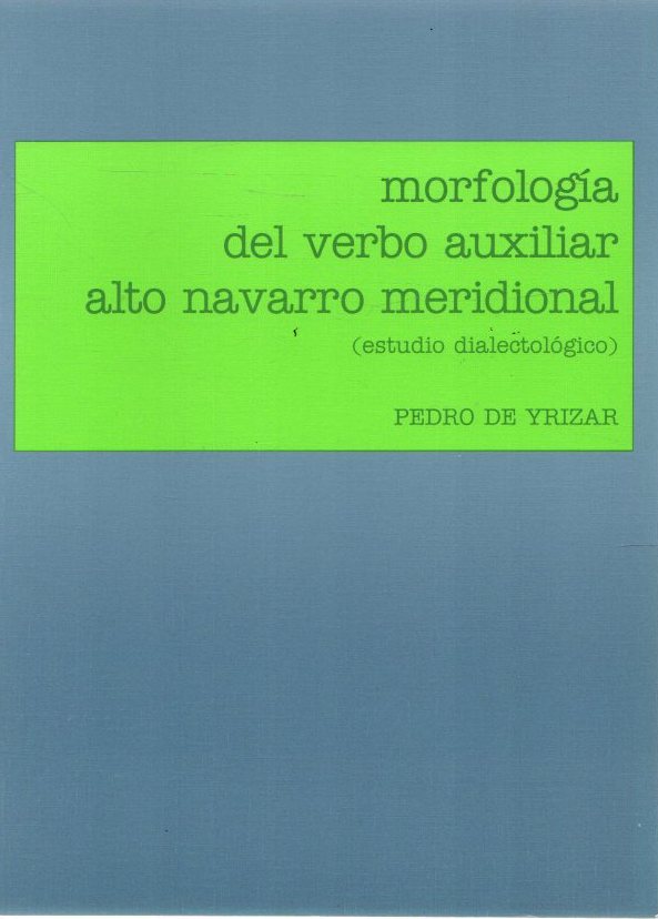 Morfología del verbo auxiliar alto navarro meridional (estudio dialectológico) . - Yrizar, Pedro