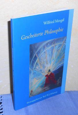 Gescheiterte Philosophie - Wilfried Mengel, hg. von Karl W. J. Schwartz