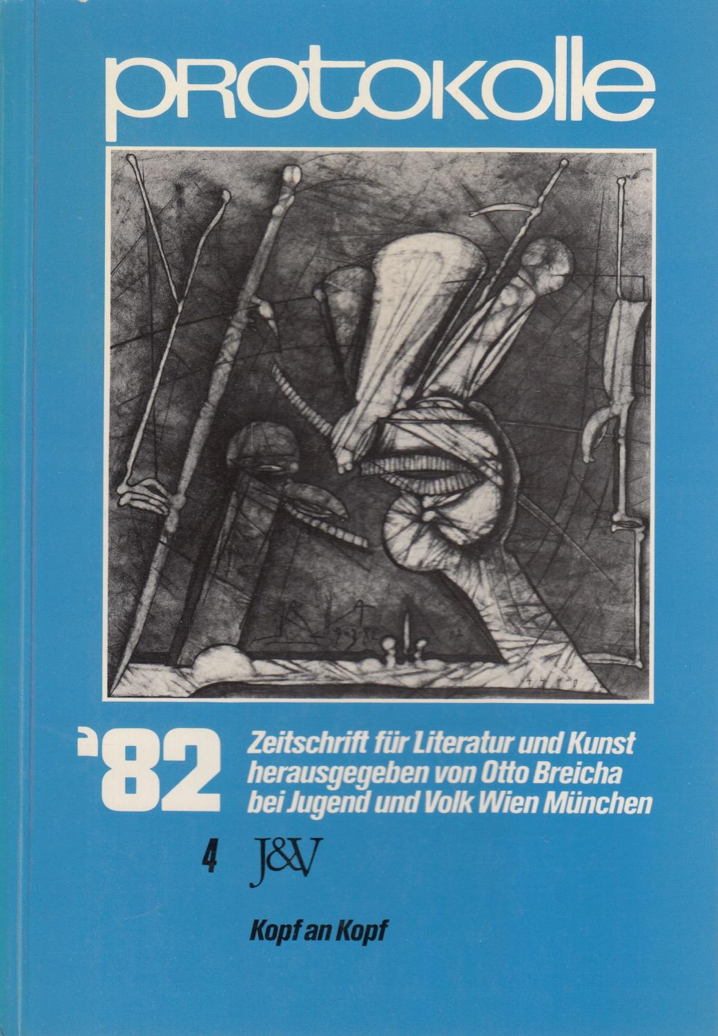 Protokolle. Zeitschrift Fuer Literatur Und Kunst. Band 4 / Jahrgang 1982. Kopf An Kopf