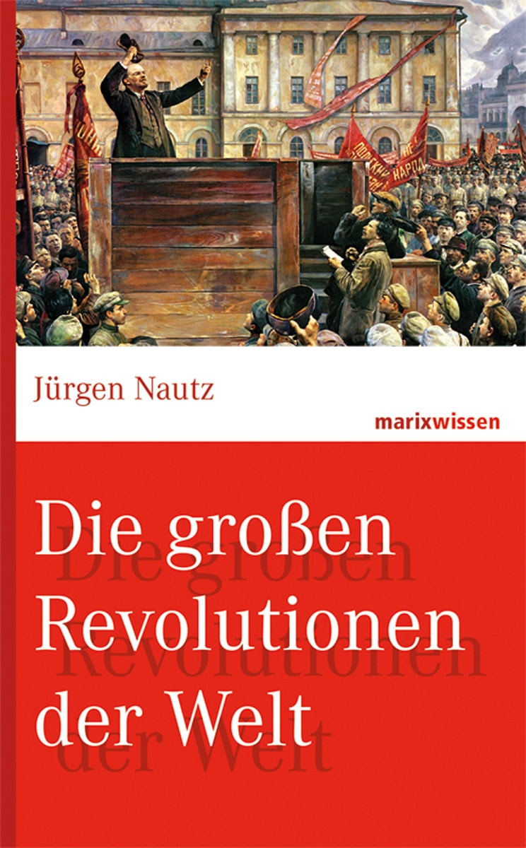 Die großen Revolutionen der Welt (marixwissen) - Jürgen Nautz
