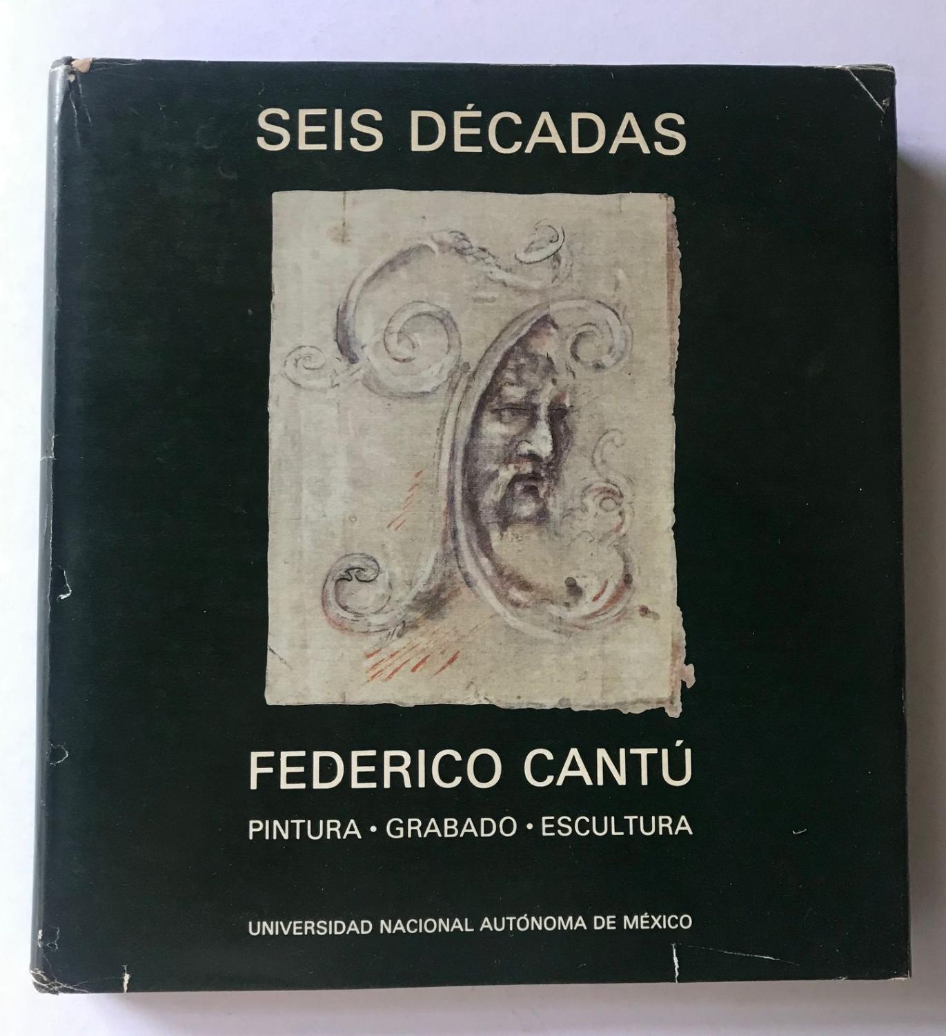 Seis Décadas. Federico Cantú [Very Good] [Hardcover]
