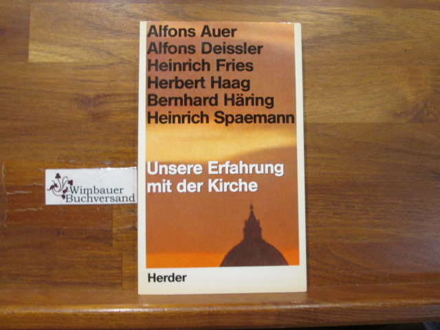 Unsere Erfahrung mit der Kirche. Alfons Auer . Hrsg. von Marianne Müssle - Auer, Alfons und Marianne Müssle